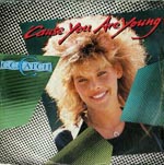 C.C.Catch. Cause You Are Young